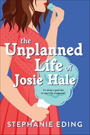 The Unplanned Life of Josie Hale cover image cdn