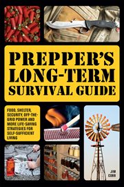 Prepper's Long-Term Survival Guide : Food, Shelter, Security, Off-the-grid Power And More Life-saving Strategies For Self-sufficient Livi cover image cdn