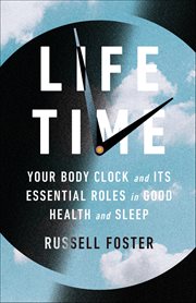 Life Time : Your Body Clock and Its Essential Roles in Good Health and Sleep cover image cdn