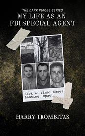 My Life as an FBI Special Agent : Final Cases, Lasting Impact cover image cdn