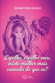 Espelho, espelho meu, existe mulher mais cansada do que eu? cover image cdn