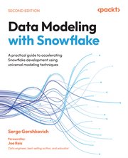 Data Modeling With Snowflake : A Practical Guide To Accelerating Snowflake Development Using Universal Modeling Techniques cover image cdn
