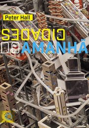 Cidades do Amanhã : Uma história do planejamento e projetos urbanos no século XX cover image cdn