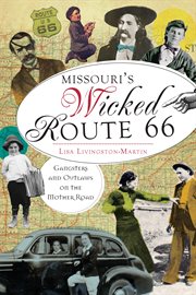 Missouri's Wicked Route 66 : Gangsters and Outlaws on the Mother Road cover image cdn