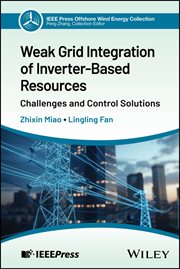Weak Grid Integration of Inverter-Based Resources : Challenges and Control Solutions cover image cdn