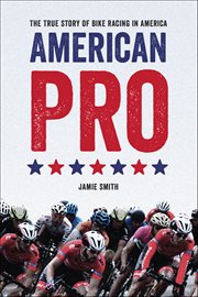 American Pro : The True Story Of Bike Racing In America cover image cdn
