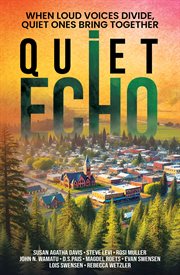 Quiet Echo : When Loud Voices Divide, Quiet Ones Bring Together cover image cdn