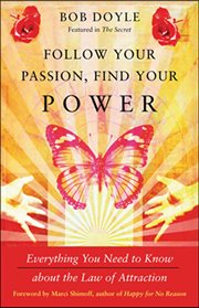 Follow Your Passion, Find Your Power : Everything You Need To Know About The Law Of Attraction cover image cdn