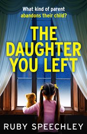 The Daughter You Left : A Tense And Twisting Psychological Thriller cover image cdn