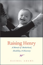 Raising Henry : A Memoir of Motherhood, Disability, and Discovery cover image cdn