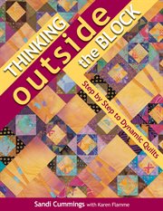 Thinking Outside the Block : Step By Step To Dynamic Quilts cover image cdn