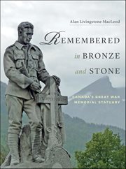 Remembered in Bronze and Stone : Canada's Great War Memorial Statuary cover image cdn