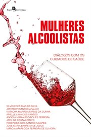 Mulheres alcoolistas : Diálogos com os cuidados de saúde cover image cdn
