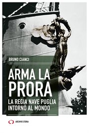 Arma la Prora. La regia nave Puglia intorno al mondo cover image cdn