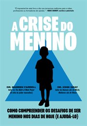 A Crise do Menino : Como compreender os desafios de ser menino nos dias de hoje (e ajudá-lo) cover image cdn