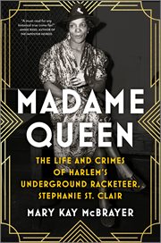 Madame Queen : The Life and Crimes of Harlem's Underground Racketeer, Stephanie St. Clair cover image cdn