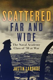 Scattered Far and Wide : The Naval Academy Class Of '38 At War cover image cdn