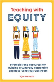 Teaching With Equity : Strategies And Resources For Building A Culturally Responsive And Race-conscious Classroom cover image cdn