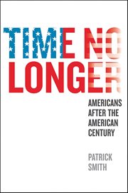 Time No Longer : Americans After the American Century cover image cdn