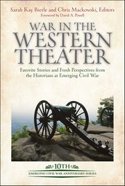 War in the Western Theater : Favorite Stories And Fresh Perspectives From The Historians At Emerging Civil War cover image cdn