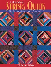 Liberated String Quilts : 20 Foundation-free Projects cover image cdn
