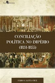 Conciliação Política no Império (1831-1855) cover image cdn