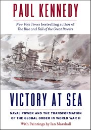 Victory at Sea : Naval Power and the Transformation of the Global Order in World War II cover image cdn