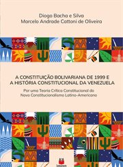 A Constituição Bolivariana de 1999 e a história Constitucional da Venezuela : por uma teoria crítica constitucional do novo constitucionalismo latino-americano cover image cdn