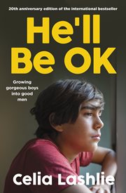 He'll Be OK : Growing Gorgeous Boys Into Good Men, For Those Who Watched The Netflix Drama Adolescence cover image cdn