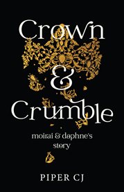 Crown and Crumble : Moirai And Daphne's Story cover image cdn