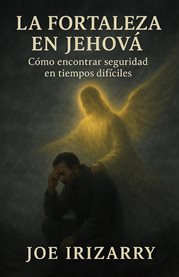 La Fortaleza En Jehová : Como Encontrar Segurirdad En Tiempos Dificiles cover image cdn