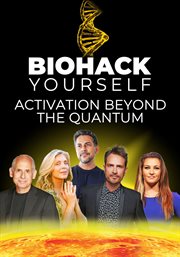 Biohack Yourself: Activation Beyond the Quantum cover image cdn