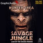 Savage Jungle: Lair of the Orang Pendek [Dramatized Adaptation] cover image cdn