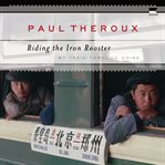 Riding the Iron Rooster : By Train Through China cover image cdn