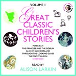 Great Classic Children's Stories, Volume 1 cover image cdn