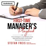First-Time Manager's Leadership Guide : Essential Skills to Lead With Confidence, Communicate Effectively, Build Trust, & Achieve Success cover image cdn