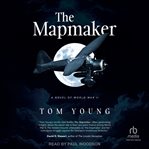 The Mapmaker : A Novel of World War II cover image cdn