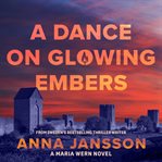 Maria Wern 14: A Dance on Glowing Embers cover image cdn