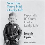 Never Say You've Had a Lucky Life : Especially If You've Had a Lucky Life cover image cdn
