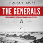 The Generals : American Military Command from World War II to Today cover image cdn