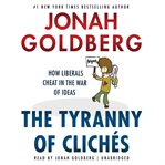 The Tyranny of Clichés : How Liberals Cheat in the War of Ideas cover image cdn