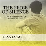 The Price of Silence : A Mom's Perspective On Mental Illness cover image cdn