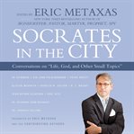 Socrates in the City : Conversations on “Life, God, and Other Small Topics” cover image cdn