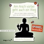 Am Arsch vorbei geht auch ein Weg : Wie sich dein Leben verbessert, wenn du dich endlich locker machst cover image cdn