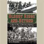 Bloody Ridge and Beyond : A World War II Marine's Memoir of Edson's Raiders in the Pacific cover image cdn