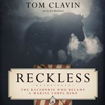 Reckless : The Racehorse Who Became A Marine Corps Hero cover image cdn