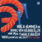 Hoe ik nimmer de Ronde van Frankrijk voor min - twaalfjarigen won (en dat het me spijt) cover image cdn
