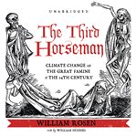 The Third Horseman : Climate Change and the Great Famine of the 14th Century cover image cdn
