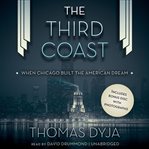 The Third Coast : When Chicago Built the American Dream cover image cdn