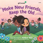 Girl Scouts: Make New Friends, Keep the Old cover image cdn